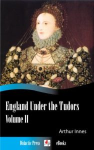 Download England Under the Tudors – Volume II (Illustrated) pdf, epub, ebook