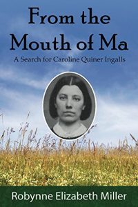 Download From the Mouth of Ma: A Search for Caroline Quiner Ingalls pdf, epub, ebook