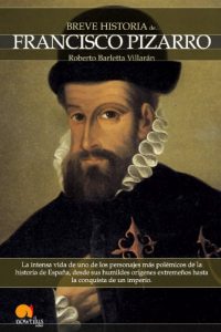 Download Breve historia de Francisco Pizarro (Spanish Edition) pdf, epub, ebook
