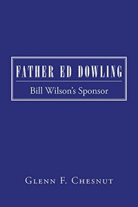 Download Father Ed Dowling: Bill Wilson’s Sponsor pdf, epub, ebook