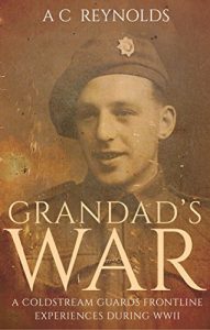 Download Grandad’s War 2nd Edition: A Coldstream Guards Frontline Experiences During WWII pdf, epub, ebook