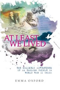 Download At Least We Lived : The Unlikely Adventures of an English Couple in World War II China pdf, epub, ebook