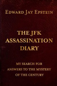 Download THE JFK ASSASSINATION DIARY; MY SEARCH FOR ANSWERS TO THE MYSTERY OF THE CENTURY pdf, epub, ebook