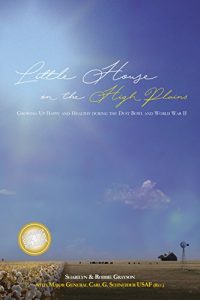Download Little House on the High Plains: Growing Up Happy and Healthy During the Dust Bowl and World War II pdf, epub, ebook