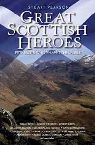 Download Great Scottish Heroes – Fifty Scots Who Shaped the World pdf, epub, ebook