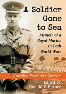 Download A Soldier Gone to Sea: Memoir of a Royal Marine in Both World Wars pdf, epub, ebook