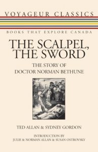Download The Scalpel, the Sword: The Story of Doctor Norman Bethune (Voyageur Classics) pdf, epub, ebook