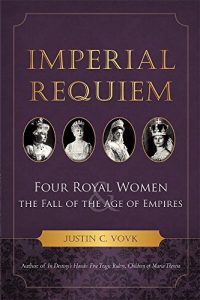 Download Imperial Requiem: Four Royal Women and the Fall of the Age of Empires pdf, epub, ebook