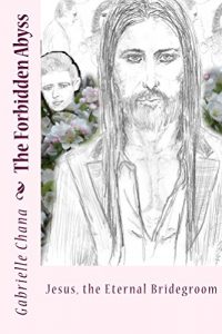 Download Jesus, the Eternal Bridegroom: The Forbidden Abyss: Part Two pdf, epub, ebook