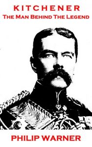 Download Kitchener: The Man Behind The Legend (Leadership – The Art Of War) pdf, epub, ebook