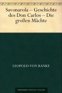 Download Savonarola – Geschichte des Don Carlos – Die großen Mächte (German Edition) pdf, epub, ebook