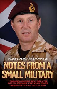 Download Notes From a Small Military – I Commanded and Fought with 2 Para at the Battle of Goose Green. I was Head of Counter Terrorism for the M.O.D. This is my True Story pdf, epub, ebook