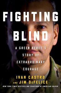 Download Fighting Blind: A Green Beret’s Story of Extraordinary Courage pdf, epub, ebook