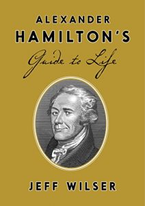 Download Alexander Hamilton’s Guide to Life pdf, epub, ebook