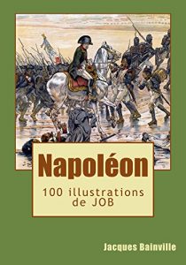 Download Napoléon: illustré par Job (French Edition) pdf, epub, ebook