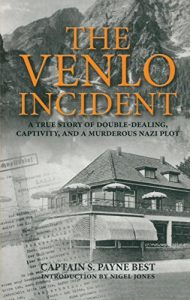 Download The Venlo Incident: A True Story of Double-Dealing, Captivity, and a Murderous Nazi Plot pdf, epub, ebook