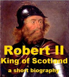 Download Robert II, King of Scotland – A Short Biography pdf, epub, ebook