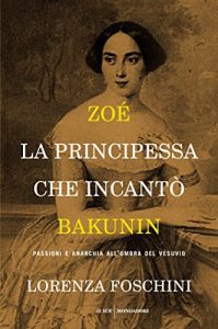 Download Zoé, la principessa che incantò Bakunin: Passioni e anarchia all’ombra del Vesuvio (Italian Edition) pdf, epub, ebook