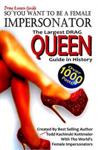 Download DRAG QUEEN GUIDE, So you want to be a Female Impersonator (DRAG GUIDES Book 2) pdf, epub, ebook
