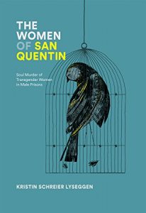 Download The Women of San Quentin: Soul Murder of Transgender Women in Male Prison pdf, epub, ebook