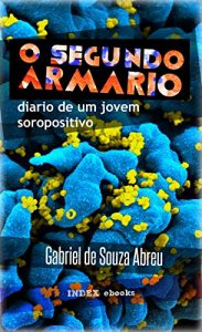 Download O Segundo Armário: Diário de um Jovem Soropositivo (Portuguese Edition) pdf, epub, ebook