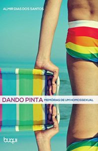 Download Dando pinta: memórias de um homossexual (Portuguese Edition) pdf, epub, ebook