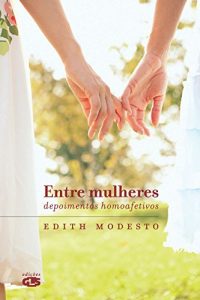 Download Entre mulheres: Depoimentos homoafetivos (Portuguese Edition) pdf, epub, ebook