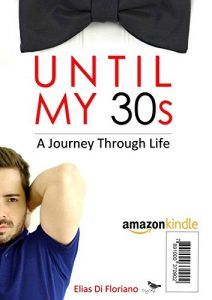 Download Until my 30s: A Journey Through Life (Volume 1) pdf, epub, ebook