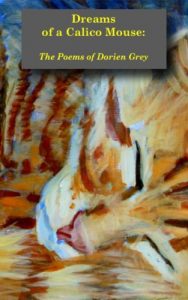 Download Dreams of a Calico Mouse: The Poems of Dorien Grey pdf, epub, ebook