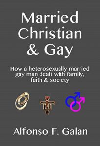 Download Married Christian & Gay: How a heterosexually married gay man dealt with family, faith and society pdf, epub, ebook