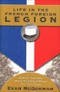 Download Life in the French Foreign Legion: How to Join and What to Expect When You Get There pdf, epub, ebook
