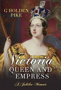Download Victoria, Queen and Empress: A Jubilee Memoir (Albion Monarchs) pdf, epub, ebook