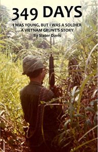 Download 349 Days: I WAS YOUNG BUT I WAS A SOLDIER, A VIETNAM GRUNT’S STORY pdf, epub, ebook