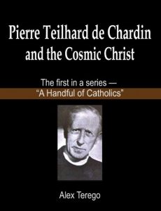 Download Pierre Teilhard de Chardin and the Cosmic Christ (A Handful of Catholics Book 1) pdf, epub, ebook
