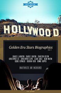 Download Hollywood: Golden Era Stars Biographies Vol.4: CHARLES LAUGHTON,CHARLIE CHAPLIN,CHARLTON HESTON,CHRISTOPHER LEE,CHRISTOPHER LLOYD,CLARK GABLE,DEAN MARTIN,DEBBIE REYNOLDS,DEBORAH   KERR,DENNIS HOPPER pdf, epub, ebook