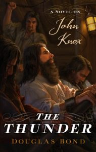 Download The Thunder: A Novel on John Knox pdf, epub, ebook