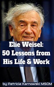 Download Elie Wiesel: 50 Life Lessons from His Life and Work pdf, epub, ebook