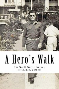 Download A Hero’s Walk: The World War II Journey of Lt. B.B. Darnell pdf, epub, ebook