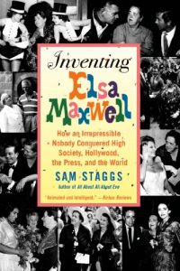 Download Inventing Elsa Maxwell: How an Irrepressible Nobody Conquered High Society, Hollywood, the Press, and the World pdf, epub, ebook
