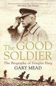 Download The Good Soldier: The Biography of Douglas Haig pdf, epub, ebook