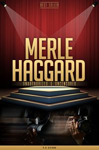 Download Merle Haggard Unauthorized & Uncensored (All Ages Deluxe Edition with Videos) pdf, epub, ebook