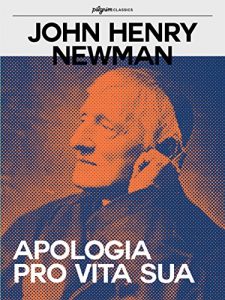 Download Apologia Pro Vita Sua (Pilgrim Classics Annotated) pdf, epub, ebook