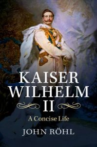 Download Kaiser Wilhelm II: A Concise Life pdf, epub, ebook