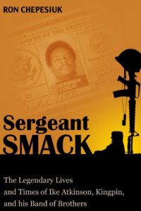 Download Sergeant Smack: The Legendary Lives and Times of Ike Atkinson, Kingpin, and His Band of Brothers pdf, epub, ebook