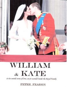Download William & Kate – and the untold story of love, sex and scandal inside the Royal Family pdf, epub, ebook