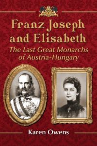 Download Franz Joseph and Elisabeth: The Last Great Monarchs of Austria-Hungary pdf, epub, ebook