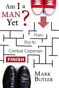 Download Am I a Man Yet?: From boy to Combat Corpsman pdf, epub, ebook