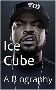 Download Ice Cube: A Biography pdf, epub, ebook