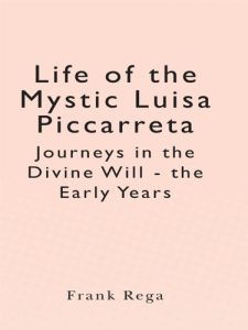 Download Life of the Mystic Luisa Piccarreta    Journeys in the Divine Will – the Early Years pdf, epub, ebook