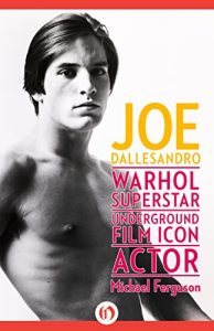 Download Joe Dallesandro: Warhol Superstar, Underground Film Icon, Actor pdf, epub, ebook